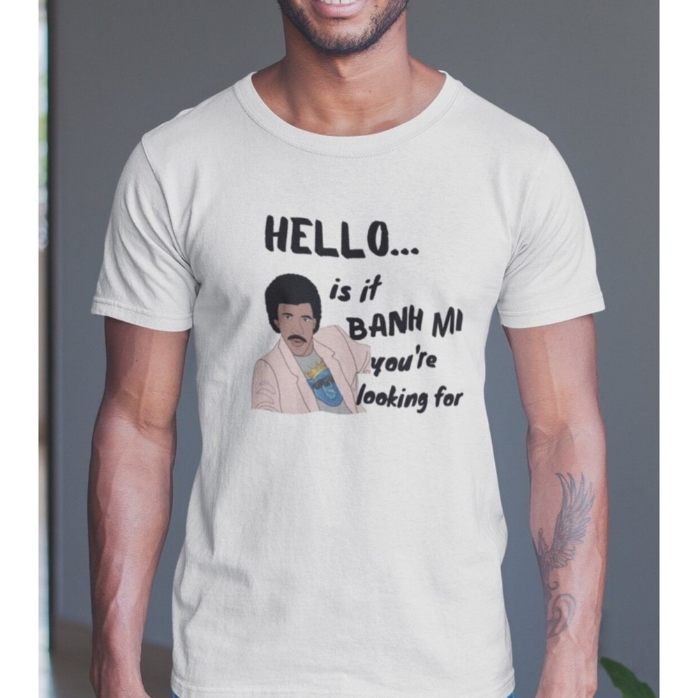 Hello Lionel Ritchie Banh Mi T Shirt Funny Gift For Fan Unisex
